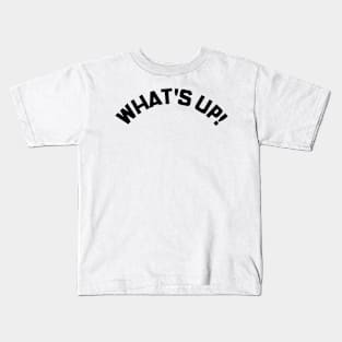 What's Up! Funny Meme Saying. Kids T-Shirt